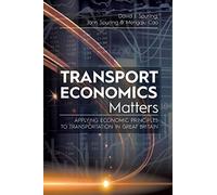 Transport Economics Matters: Applying Economic Principles to Transportation in Great Britain