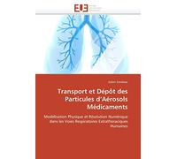 Transport et Dépôt des Particules d’Aérosols Médicaments: Modélisation Physique et Résolution Numérique dans les Voies Respiratoires Extrathoraciques Humaines (Omn.Univ.Europ.)