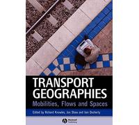 Transport Geographies: Mobilities, Flows and Spaces