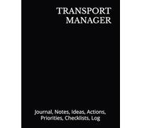 TRANSPORT MANAGER: Journal, Notes, Ideas, Actions, Priorities, Checklists, Log | Tool for Daily Goal Setting Tracker Planner | Time Management | ... Journal Office Book Gifts for Meetings