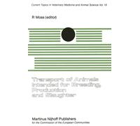 Transport of Animals Intended for Breeding, Production and Slaughter : A Seminar in the CEC Programme of Coordination of Research on Animal Welfare, organised by R. Moss, and held in Brussels, 7-8 Jul