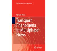 Transport Phenomena in Multiphase Flows: 112 (Fluid Mechanics and Its Applications, 112)