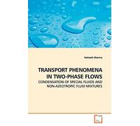 TRANSPORT PHENOMENA IN TWO-PHASE FLOWS: CONDENSATION OF SPECIAL FLUIDS AND NON-AZEOTROPIC FLUID MIXTURES