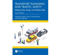 Transport Planning and Traffic Safety : Making Cities, Roads, and Vehicles Safer