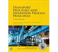 Transport Processes and Separation Process Principles (International Series in the Physical and Chemical Engineering Sciences)