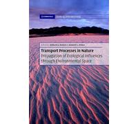 Transport Processes in Nature Hardback with CD-ROM: Propagation of Ecological Influences Through Environmental Space (Cambridge Studies in Landscape Ecology)