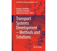 Transport Systems Development - Methods and Solutions (Lecture Notes in Networks and Systems, 1789)