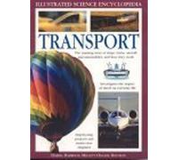 Transport: The Amazing Story of Ships, Trains, Aircraft and Cars, and How They Work (Illustrated Science Encyclopedia S.)
