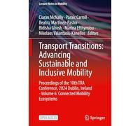 Transport Transitions: Advancing Sustainable and Inclusive Mobility: Proceedings of the 10th TRA Conference, 2024, Dublin, Ireland - Volume 6: Connected Mobility Ecosystems (Lecture Notes in Mobility)