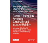 Transport Transitions: Advancing Sustainable and Inclusive Mobility: Proceedings of the 10th TRA Conference, 2024, Dublin, Ireland - Volume 6: Connected Mobility Ecosystems (Lecture Notes in Mobility)