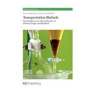 Transportation Biofuels: Novel Pathways for the Production of Ethanol: Volume 9 (Green Chemistry Series)