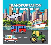 Transportation Coloring Book: A Sweet and Simple Transportation Coloring Book for Kids