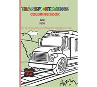 Transportation Coloring Book: Fun Cars, Trucks, Planes, and Things That Go for Boys and Girls