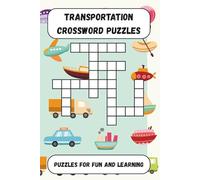 Transportation Crossword Puzzles: Crossword Puzzles with Easy to Read Print about Cars, Trucks, Planes, Trains, Boats and more! | 6x9 inches, 120 ... Stimulate Your Mind, or Give as a Gift
