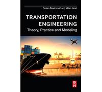 Transportation Engineering: Theory, Practice and Modeling