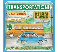 Transportation!: How People Get Around (An Engaging Introduction to Transportation and Vehicles Including Cars, Trains, Planes, and Boats)