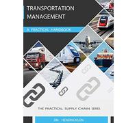 Transportation Management: A Practical Handbook: ONE (Supply Chain Handbook)