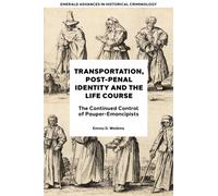 Transportation, Post-Penal Identity and the Life Course : The Continued Control of Pauper-Emancipists