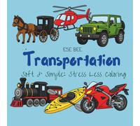 Transportation: Soft & Simple: Stress Less Coloring