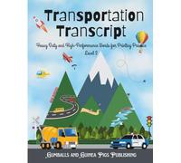 Transportation Transcript - Heavy Duty and High-Performance Words for Printing Practice - Level 2: Gumballs and Guinea Pigs Publishing