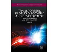Transporters in Drug Discovery and Development : Detailed Concepts and Best Practice