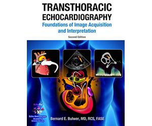 Transthoracic Echocardiography: Foundations of Image Acquisition and Interpretation. 2nd Edition