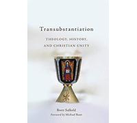 Transubstantiation: Theology, History, and Christian Unity