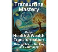 Transurfing Mastery: Daily Health & Wealth Transformation Through Micro-Stacking and Journaling
