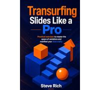 Transurfing Slides Like a Pro: Practical exercises to master the space of variations and manifest your ideal reality. Inspired by the techniques of Vadim Zeland (Transurfing Books)