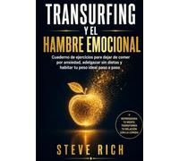 Transurfing y el Hambre Emocional: Cuaderno de ejercicios para dejar de comer por ansiedad, adelgazar sin dietas y habitar tu peso ideal paso a paso (Transurfing en Español)