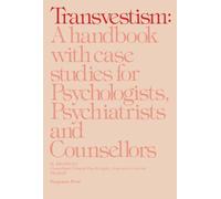 Transvestism: A Handbook with Case Studies for Psychologists, Psychiatrists and Counsellors