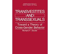 Transvestites and Transsexuals: Toward a Theory of Cross-Gender Behavior (Perspectives in Sexuality)