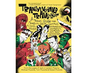 Transylveinya Traveler: A Travel Guide for Monsters, Ghosts, Vampires, Aliens, Werewolves, Witches, Zombies, Demons ... And Mad Scientists, Too