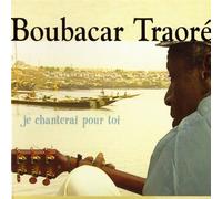 Traore, Boubacar - Je Chanterai Pour Toi: Original Soundtrack