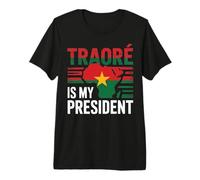 Traore is My President Burkina Faso- Ibrahim Traoré Premium T-Shirt