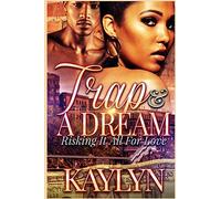 Trap & A Dream: Risking It All For Love