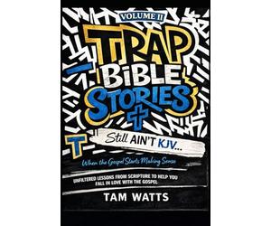 Trap Bible Stories: Volume II: Still AINT KJV… When the Gospel Starts Making Sense (Trap Bible Stories : The Collection)