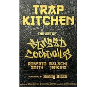 Trap Kitchen: The Art Of Street Cocktails: 3
