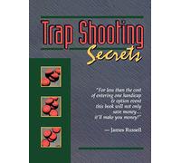 Trap Shooting Secrets: What They Won't Tell You, This Book Will