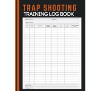 Trap Shooting Training Log Book: Shooting Journal to Record Session Data, Track Target Results, Monitor Accuracy, and Improve Consistency Over Time
