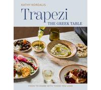 Trapezi: The Greek Table : Food to Share with Those You Love
