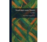 Traplines and Trails: A Book of Master Trapping Methods