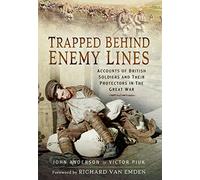 Trapped Behind Enemy Lines: Accounts of British Soldiers and Their Protectors in the Great War