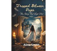 Trapped Between Pages: The Story That Kept Her (Between The Pages Series)