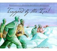 Trapped by the Ice: Shackleton's Amazing Antarctic Adventure