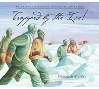 Trapped by the Ice!: Shackleton's Amazing Antarctic Adventure