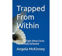 Trapped From within: Why We Fight What Christ Has Already Defeated (Keep Standing In Spite Of The Storms)