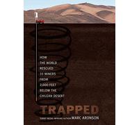 Trapped: How the World Rescued 33 Miners from 2,000 Feet Below the Chilean Desert