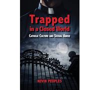 Trapped in a Closed World: Catholic Culture and Sexual Abuse