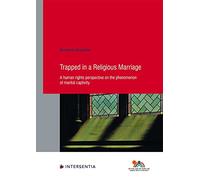 Trapped in a Religious Marriage: A Human Rights Perspective on the Phenomenon of Marital Captivity (Human Rights Research): 86 (Human Rights Research Series)